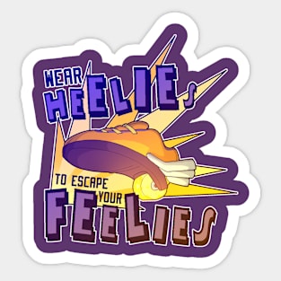 Wear Heelies to escape your Feelies Sticker